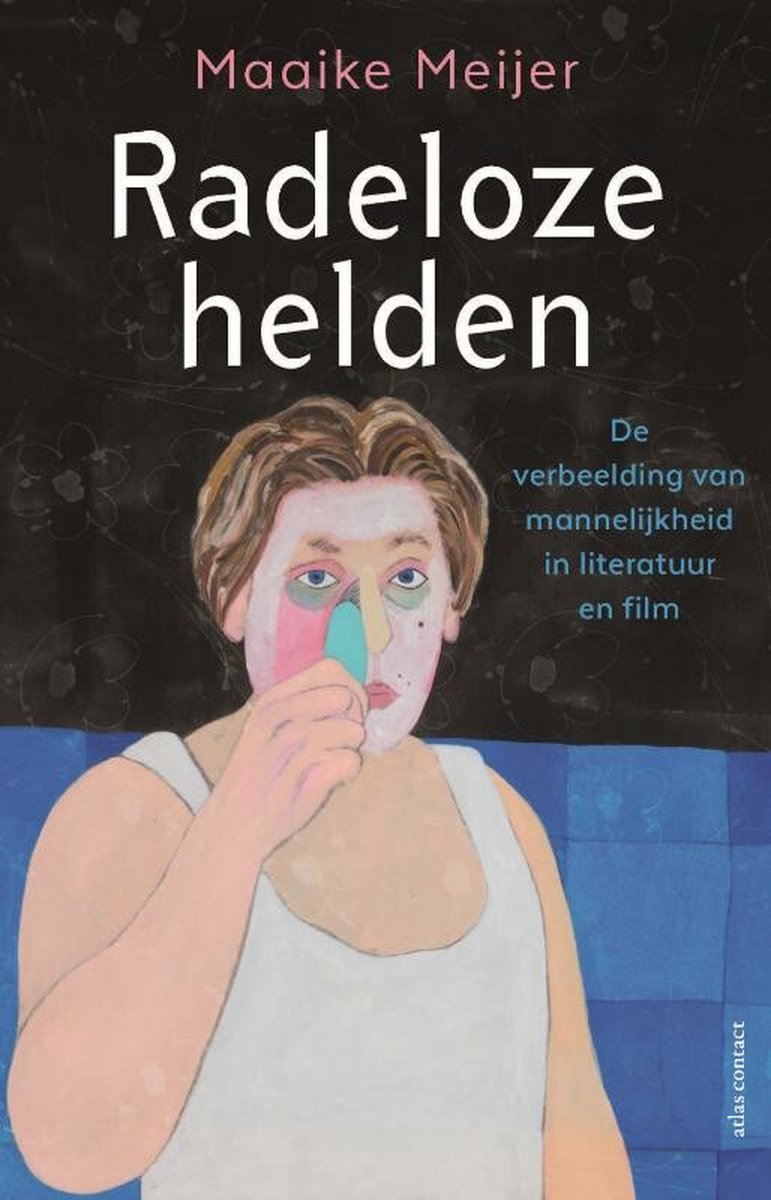 Radeloze helden. De verbeelding van mannelijkheid in literatuur en film - Maaike Meijer cover